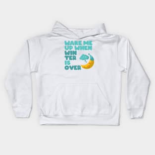 Wake me up when winter is over Kids Hoodie